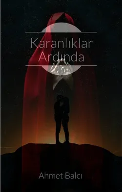 Ahmet Balcı / Karanlıklar Ardında / Her Şeyi Gören Göz
