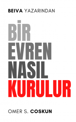 BEIVA`s / Bir Evren Nasıl Kurulur? / 8.1