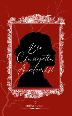 amberwatson / Bir Cinayetin Anatomisi / BÖLÜM 1