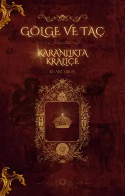 Archbus / GÖLGE VE TAÇ | KARANLIKTA KRALİÇE / ▪ 2. MIZRAK