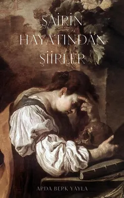 Arda Berk Yayla / Şairin Hayatından Şiirler / Neydi?