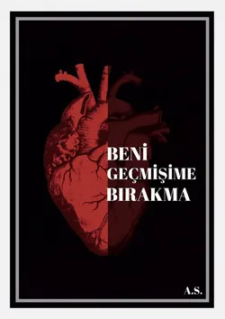 AS / BENİ GEÇMİŞİME BIRAKMA / -5-