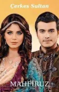 Fahriye Demirci / Çerkes Sultan: Mahfiruz / Sultan Ahmed