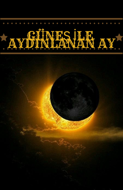 Ayşenur Çiçek / GÜNEŞ İLE AYDINLANAN AY / 3.BÖLÜM