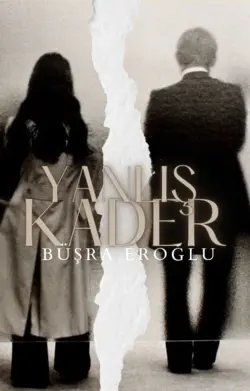 Büşra Eroğlu / YANLIŞ KADER / 3. Bölüm - Kalbe İnen Hançer