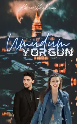 Büşra Nur Ermiş / Umudum Yorgun / 3. Bölüm { Anka Kuşu}