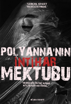 Büşra Yılmaz / Polyanna'nin İnti̇har Mektubu / Hem İnti̇har Hem İti̇raf Mektubu