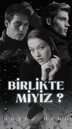 büşra uzun / BİRLİKTE MİYİZ? / BÖLÜM 6: ÇARPIŞMA.