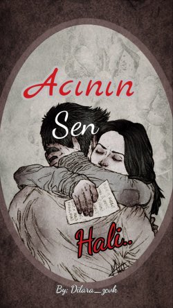 Dilara Özçevik / Acının Sen Hali / Sevgi Kırıntısı..