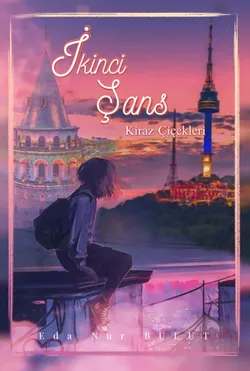 Eda Nur Bulut / İkinci Şans: Kiraz Çiçekleri / 🌸12.Bölüm🌸