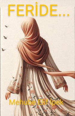 Mehube Elif İpek / FERİDE... 'TAMAMLANDI' / 8. Bölüm