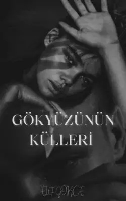 Elif Gökçe / GÖKYÜZÜNÜN KÜLLLERİ / 2. BÖLÜM