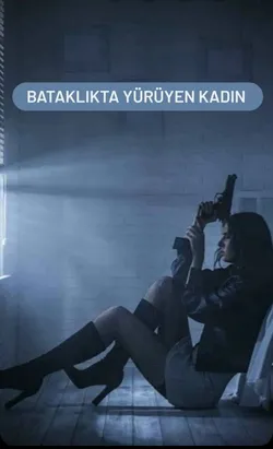 Büyüleyici Yazar / Bataklıkta yürüyen kadın / Bir anne evladı için herşeyi göze alır.