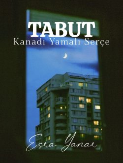 Esra Yanar / TABUT/ Kanadı Yamalı Serçe / 2