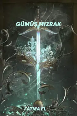 Fatma EL / Aquilina1
Gümüş Mızrak / 2. Bölüm: 
GECE 'NİN KARANLIĞINDA