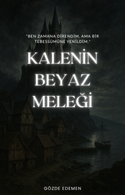 Gözde Edemen / Kalenin Beyaz Meleği / İthaf