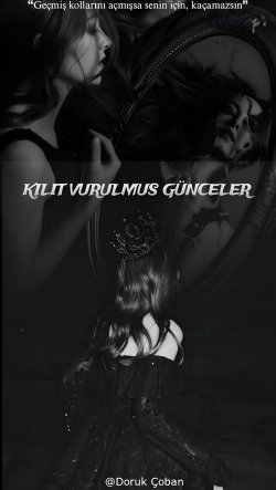 Doruk Çoban / Kilit Vurulmuş Günceler / 2.Bölüm: Kanatları Yanan Kelebek