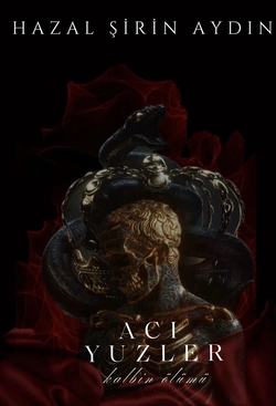 Hazal Şirin Aydın / ACI YÜZLER / ÖLÜMÜN GETİRDİĞİ İHANET