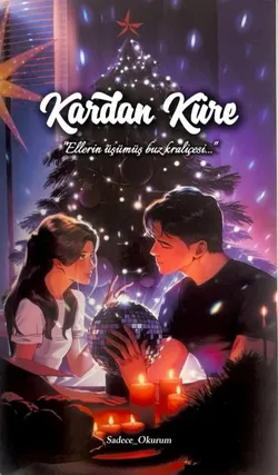 Sadece_Okurum / KARDAN KÜRE / BÖLÜM 1: GERİDE KALANLAR