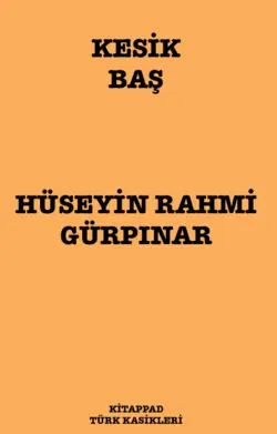 Hüseyin Rahmi Gürpınar / Kesik Baş-Bir Zabıta Romanı / 22. Bölüm