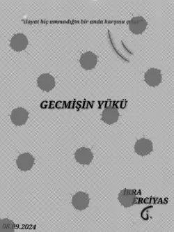 İkra Erciyas / Geçmişin yükü / 2.bölüm
İlk gün