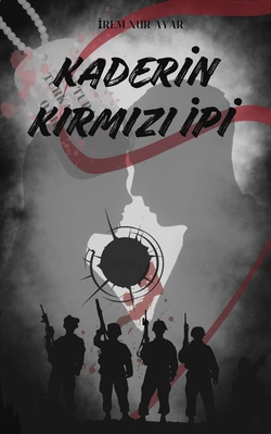İrem Nur Ayar / Kaderin Kırmızı İpi / Savaştan Uzak Bir Savaş