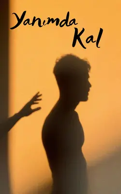 isimsiz yazar / Yanımda Kal / 4. Bölüm