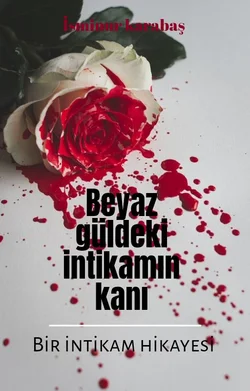 İsminur karabaş / Beyaz güldeki intikamın kanı / 2. Bölüm
