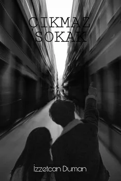 İzzetcan Duman / ÇIKMAZ SOKAK / 1.BÖLÜM: DİLA