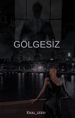 khallesi / GÖLGESİZ / 1. Bölüm- UĞUR VE YIKIM