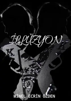Yazar.meo_ / İLLÜZYON / 1. Bölüm: Kaybetme Korkusu