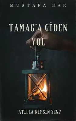Mustafa BAR / TAMAG’A GİDEN YOL / ÜÇ'ÜNCÜ BÖLÜM