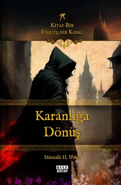 mustafa hüdai utku / Fısıltı; bir Kabal
Fantastik Roman Serisi
Kitap Bir: 'Karanlığa Dönüş' / 3. Bölüm