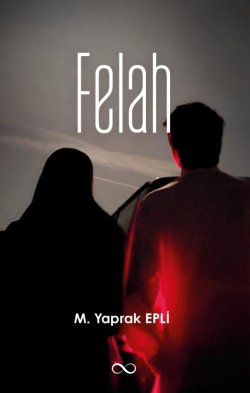 M. Yaprak Epli / FELAH (KİTAP OLDU) / ~3. BÖLÜM~