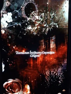 .... / Zamanın İntikamı:Geçmişin Gölgesi / 1.Bölüm