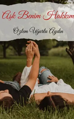 Özlem Uğurlu Aydın / Aşk Benim Hakkım (TAMAMLANDI) / 12. Bölüm