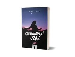 Rukiye Uzun / Yakınımdaki Uzak / 2.BÖLÜM: KARAR SENİN