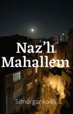 simurg anka / Naz’lı Mahallem / 7. Bölüm