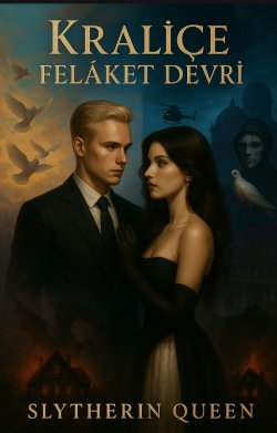 Slytherin queen / Kraliçe felâket devri / 3. Bölüm lütfen yaşa