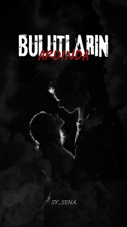 Sy_sena / BULUTLARIN ARDINDA / 7. BÖLÜM