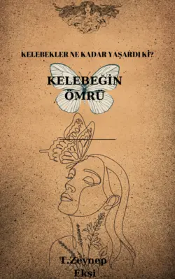 Tuana Zeynep Ekşi / KELEBEĞİN ÖMRÜ / GİRİŞ