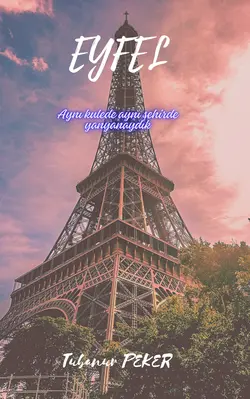 Tubanur Peker / Eyfel / 11. Bölüm: Seni Seviyorum