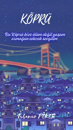 Tubanur Peker / Köprü / 13.Bölüm: Hatıralar