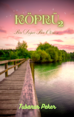 Tubanur Peker / Köprü (2. Kitap Yakında) / 2. Bölüm: Komşu Kızının Uyuzu