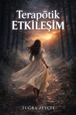 Tuğba Zerey Çelebioğlu / Terapöti̇k Etki̇leşi̇m (Basıldı) / 17. BÖLÜM