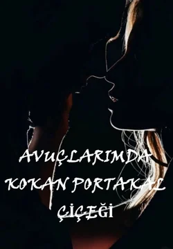 Safinaz S. / Avuçlarımda Kokan Portakal Çiçeği / 2. Bölüm: Bir Aralık Gecesi