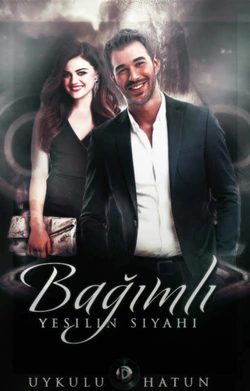 uykuluHatun / BAĞIMLI - YEŞİLİN SİYAHI / 41. Bölüm