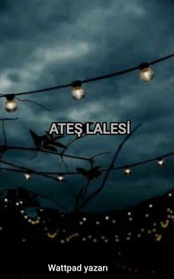 Wattpad yazarı / Ateş Lalesi / 3. Bölüm