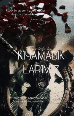 selin özgen / KIYAMADIKLARIMIZ / •••Değer verildiği gibi değer görmez insan