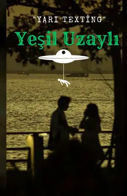 Yaren / Yeşil Uzaylı / 1.Bölüm